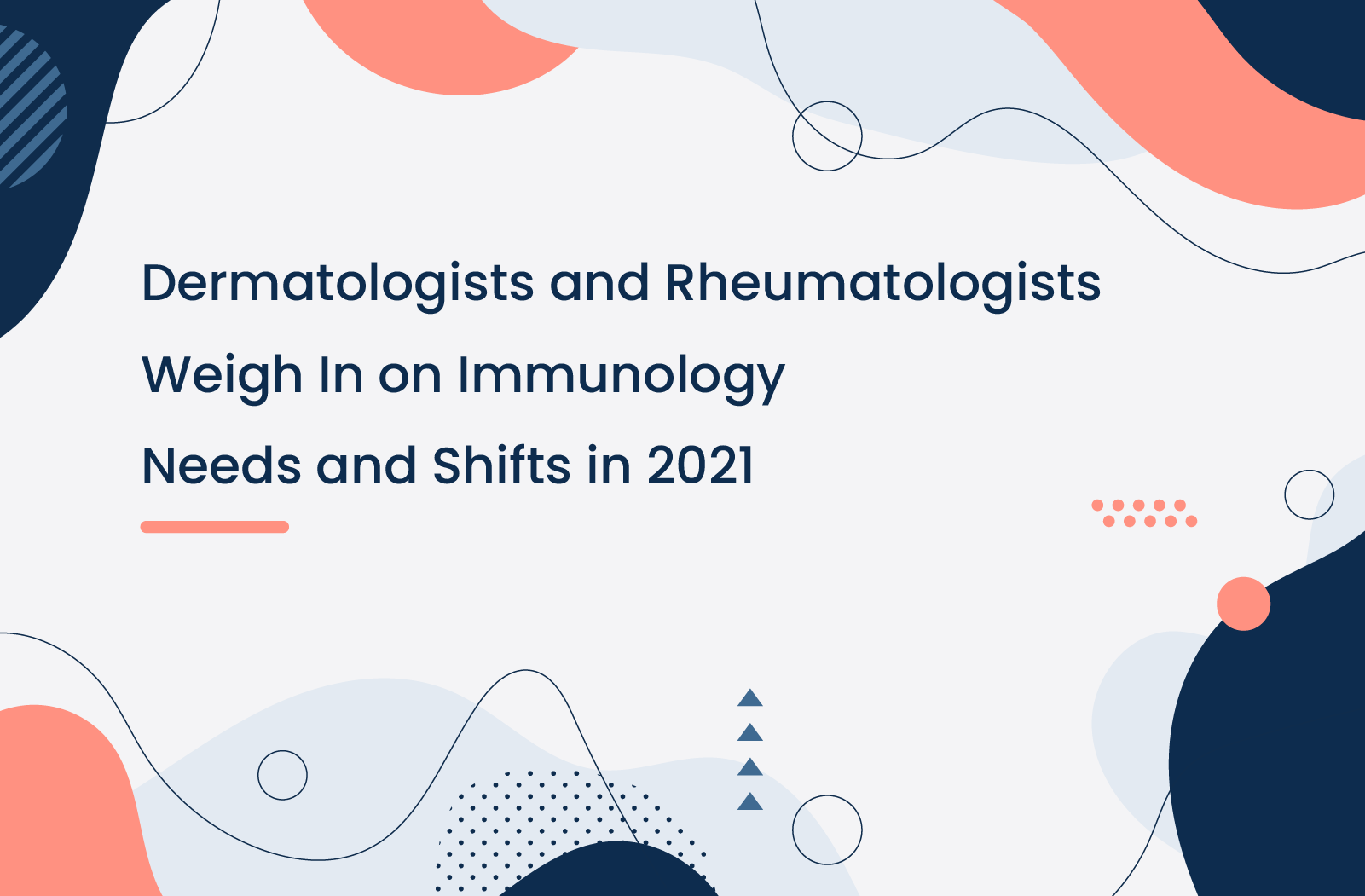 Dermatologists and Rheumatologists Weigh In on Immunology Needs and Shifts in 2021