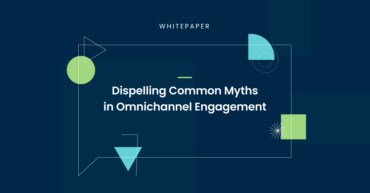 Dispelling Common Myths in Omnichannel Customer Engagement