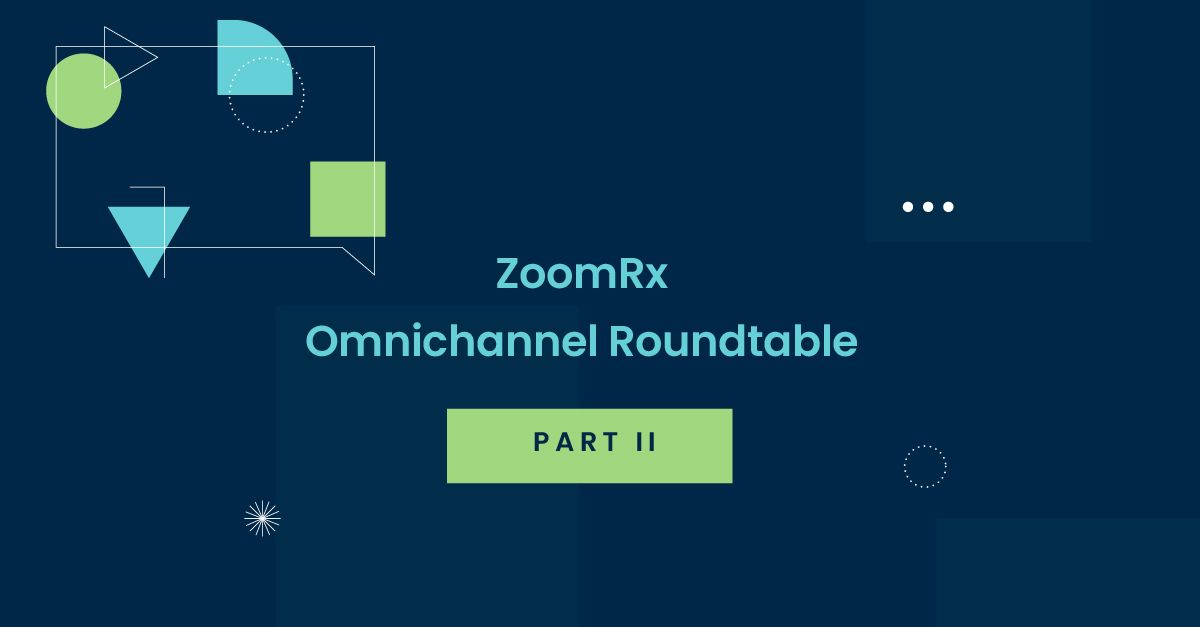ZoomRx Roundtable: Finding Success in Omnichannel Engagement