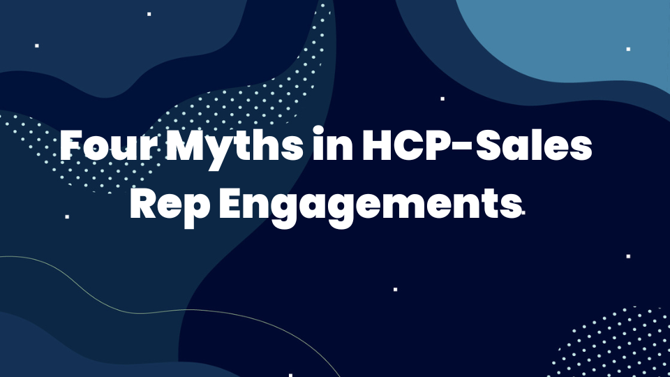 Four Myths in HCP-Sales Rep Engagements